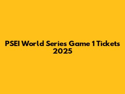 PSEI World Series Game 1 Tickets 2025