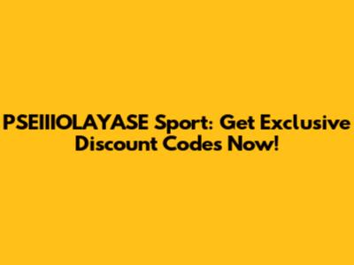 PSEIIIOLAYASE Sport: Get Exclusive Discount Codes Now!