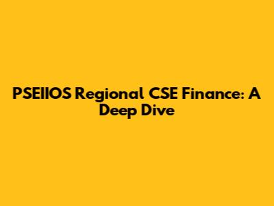 PSEIIOS Regional CSE Finance: A Deep Dive