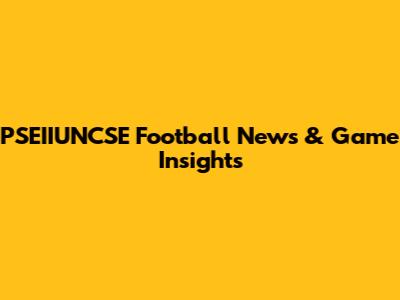 PSEIIUNCSE Football News & Game Insights