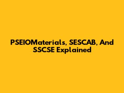 PSEIOMaterials, SESCAB, And SSCSE Explained