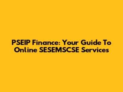 PSEIP Finance: Your Guide To Online SESEMSCSE Services