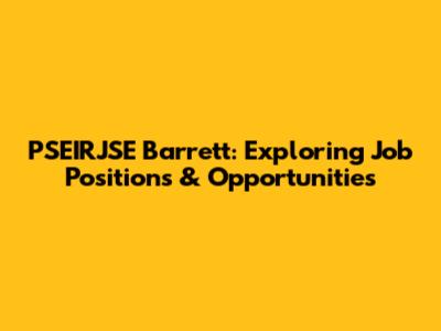 PSEIRJSE Barrett: Exploring Job Positions & Opportunities