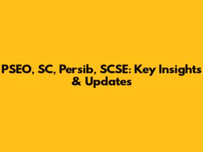 PSEO, SC, Persib, SCSE: Key Insights & Updates