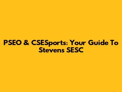 PSEO & CSESports: Your Guide To Stevens SESC