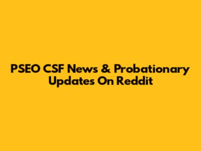 PSEO CSF News & Probationary Updates On Reddit