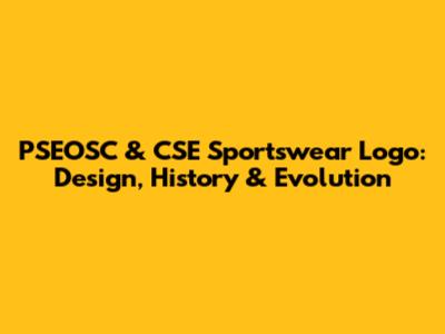 PSEOSC & CSE Sportswear Logo: Design, History & Evolution