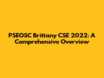PSEOSC Brittany CSE 2022: A Comprehensive Overview