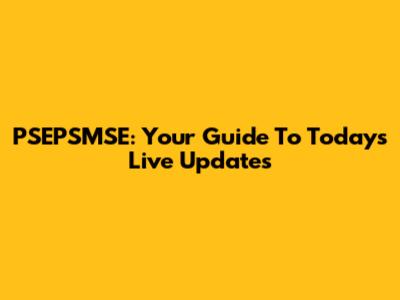 PSEPSMSE: Your Guide To Today's Live Updates