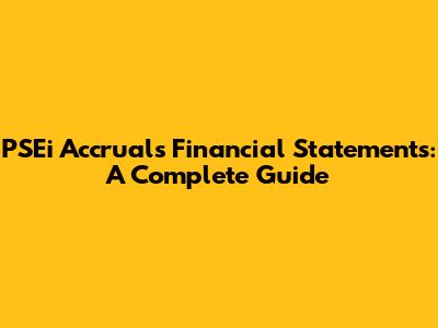 PSEi Accrual's Financial Statements: A Complete Guide