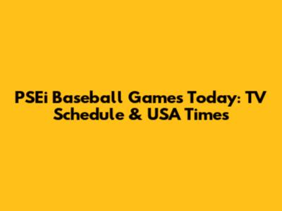 PSEi Baseball Games Today: TV Schedule & USA Times