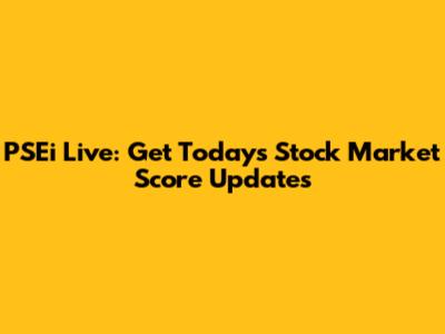 PSEi Live: Get Today's Stock Market Score Updates