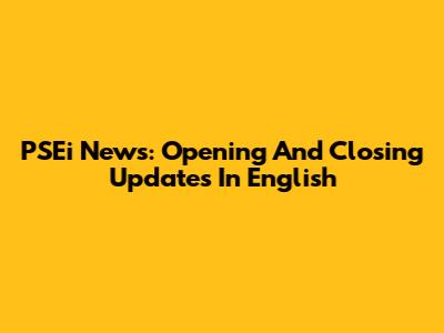 PSEi News: Opening And Closing Updates In English