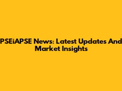 PSEiAPSE News: Latest Updates And Market Insights