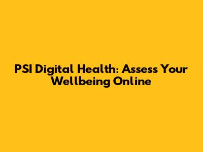 PSI Digital Health: Assess Your Wellbeing Online