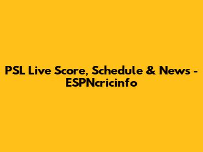 PSL Live Score, Schedule & News - ESPNcricinfo