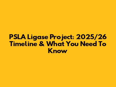 PSLA Ligase Project: 2025/26 Timeline & What You Need To Know