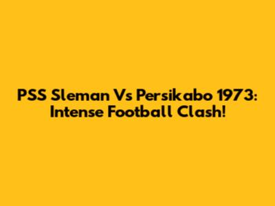 PSS Sleman Vs Persikabo 1973: Intense Football Clash!