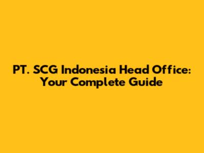 PT. SCG Indonesia Head Office: Your Complete Guide