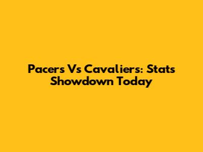 Pacers Vs Cavaliers: Stats Showdown Today