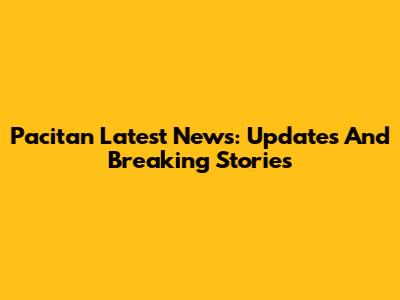 Pacitan Latest News: Updates And Breaking Stories