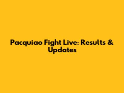 Pacquiao Fight Live: Results & Updates