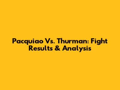 Pacquiao Vs. Thurman: Fight Results & Analysis
