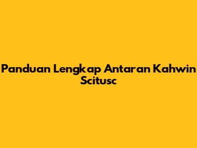 Panduan Lengkap Antaran Kahwin Scitusc