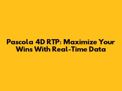 Pascola 4D RTP: Maximize Your Wins With Real-Time Data