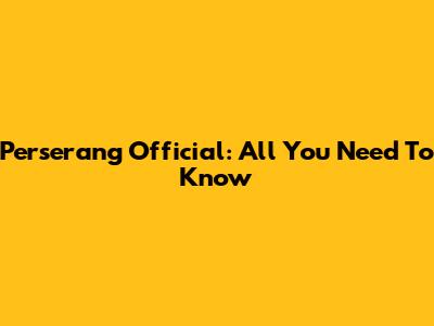 Perserang Official: All You Need To Know