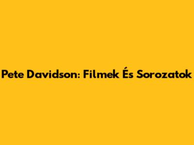 Pete Davidson: Filmek És Sorozatok
