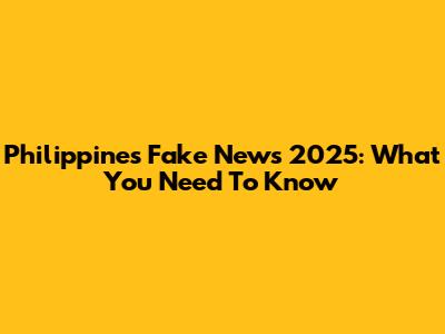 Philippines Fake News 2025: What You Need To Know