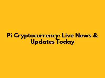 Pi Cryptocurrency: Live News & Updates Today