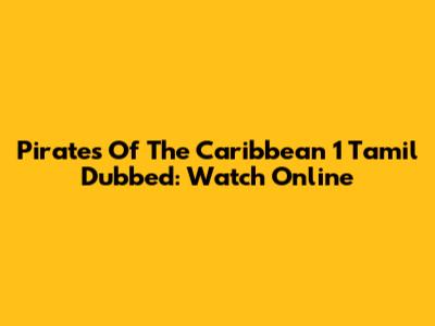 Pirates Of The Caribbean 1 Tamil Dubbed: Watch Online
