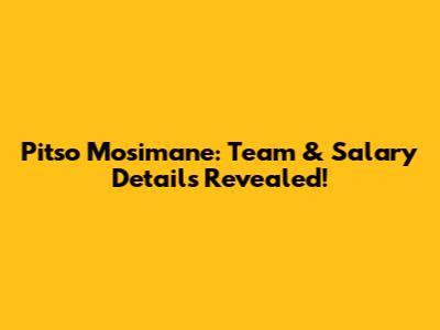 Pitso Mosimane: Team & Salary Details Revealed!