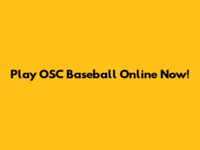 Play OSC Baseball Online Now!