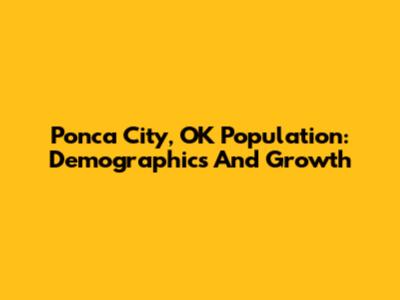 Ponca City, OK Population: Demographics And Growth