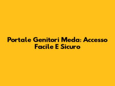 Portale Genitori Meda: Accesso Facile E Sicuro