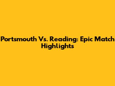 Portsmouth Vs. Reading: Epic Match Highlights