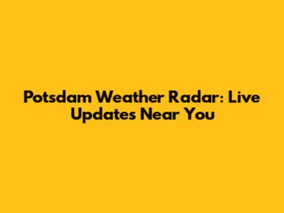 Potsdam Weather Radar: Live Updates Near You
