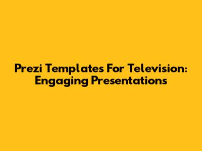 Prezi Templates For Television: Engaging Presentations