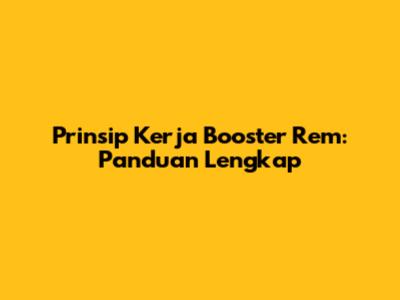 Prinsip Kerja Booster Rem: Panduan Lengkap