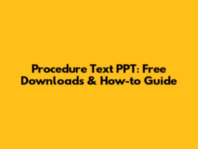 Procedure Text PPT: Free Downloads & How-to Guide