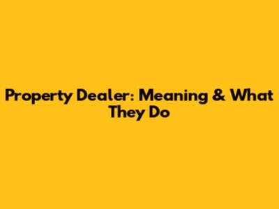 Property Dealer: Meaning & What They Do