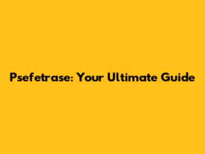 Psefetrase: Your Ultimate Guide