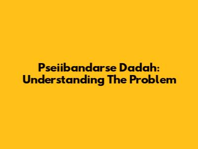 Pseiibandarse Dadah: Understanding The Problem