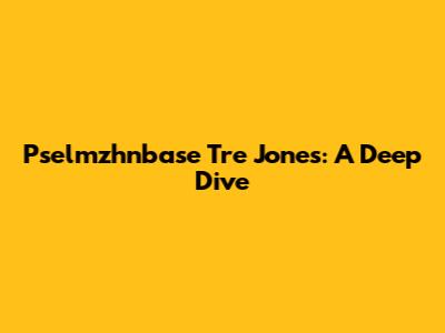 Pselmzhnbase Tre Jones: A Deep Dive