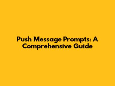Push Message Prompts: A Comprehensive Guide