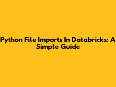 Python File Imports In Databricks: A Simple Guide
