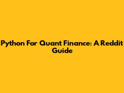 Python For Quant Finance: A Reddit Guide